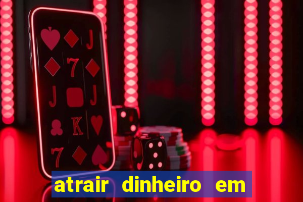 atrair dinheiro em 2 dias